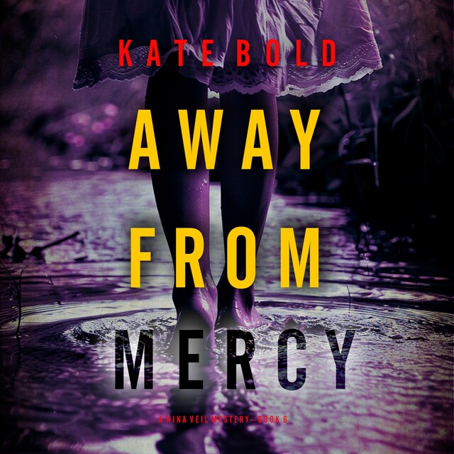 Portada de libro para Away From Mercy (A Nina Veil FBI Suspense Thriller—Book 6)