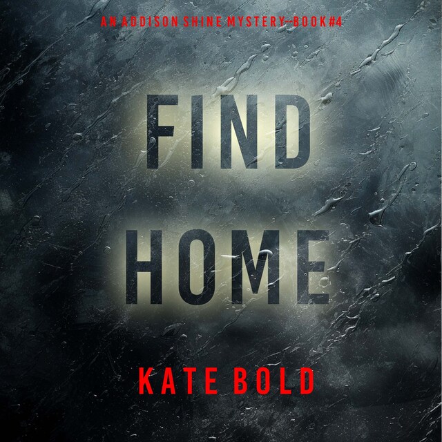 Okładka książki dla Find Home (An Addison Shine FBI Suspense Thriller—Book 4)