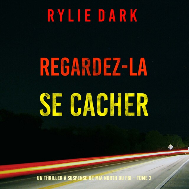 Portada de libro para Regardez-la se cacher (Un thriller à suspense de Mia North du FBI – Tome 2)