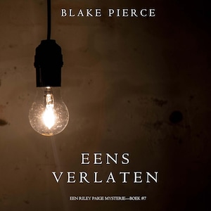 Eens verlaten (een Riley Paige Mysterie–Boek #7) - luisterboek