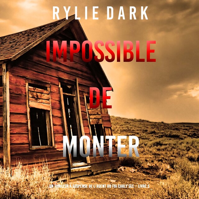 Book cover for Impossible de Monter (Un thriller à suspense de l’agent du FBI Carly See – Livre 5)