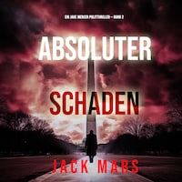 Absoluter Schaden (Ein Jake Mercer Politthriller — Band 2)