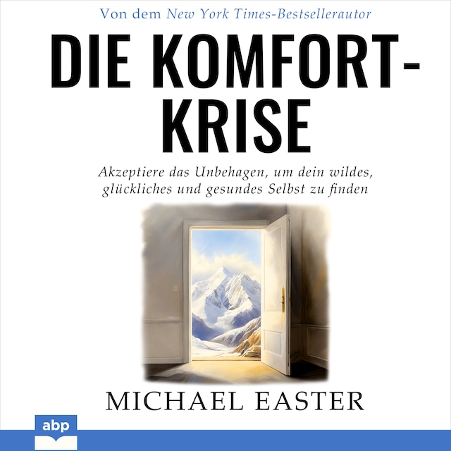 Bogomslag for Die Komfort-Krise - Akzeptiere das Unbehagen, um dein wildes, glückliches und gesundes Selbst zu finden (Ungekürzt)