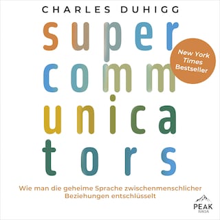 Supercommunicators. Wie man die geheime Sprache zwischenmenschlicher Beziehungen entschlüsselt als Hörbuch