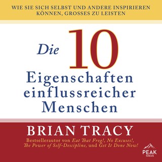 Die 10 Eigenschaften einflussreicher Menschen als Hörbuch