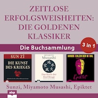 Zeitlose Erfolgsweisheiten - Die goldenen Klassiker (Ungekürzt)