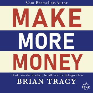 Make More Money. Denke wie die Reichen, handle wie die Erfolgreichen als Hörbuch