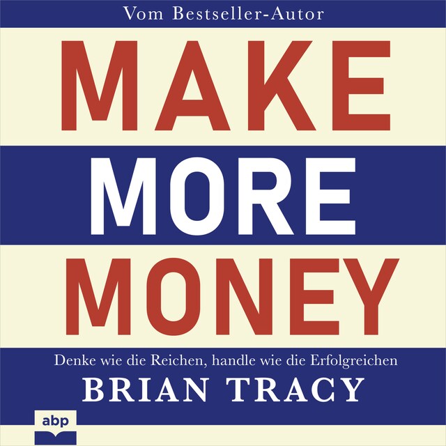 Book cover for Make More Money - Denke wie die Reichen, handle wie die Erfolgreichen (Ungekürzt)