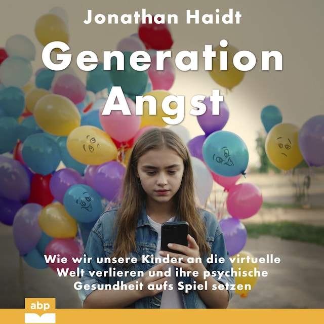 Bogomslag for Generation Angst - Wie wir unsere Kinder an die virtuelle Welt verlieren und ihre psychische Gesundheit aufs Spiel setzen (Ungekürzt)