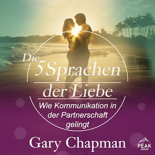 Die 5 Sprachen der Liebe. Wie Kommunikation in der Ehe gelingt als Hörbuch