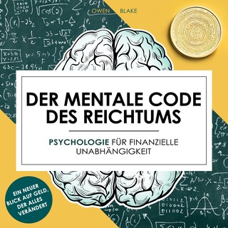 Der mentale Code des Reichtums - Psychologie für finanzielle Unabhängigkeit (Ungekürzt) als Hörbuch
