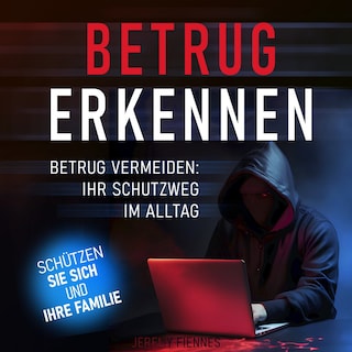 Betrug erkennen - Betrug vermeiden - Ihr Schutzweg im Alltag (Ungekürzt) als Hörbuch