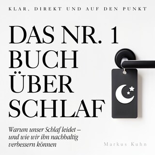 Das Nr.-1-Buch über Schlaf - Warum unser Schlaf leidet - und wie wir ihn nachhaltig verbessern können (Ungekürzt) als Hörbuch