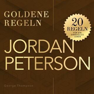 Goldene Regeln - Jordan Peterson - Goldene Regeln - 20 Regeln für ein sinnvolles Leben (Ungekürzt) als Hörbuch