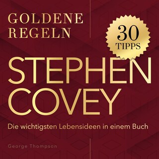 Goldene Regeln - Stephen Covey - Goldene Regeln - Die wichtigsten Lebensideen in einem Buch (Ungekürzt) als Hörbuch