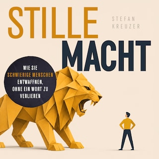 Stille Macht - Wie Sie schwierige Menschen entwaffnen, ohne ein Wort zu verlieren (Ungekürzt) als Hörbuch