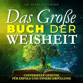 Das Große Buch der Weisheit - Universelle Gesetze für Erfolg und innere Erfüllung (Ungekürzt) als Hörbuch