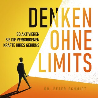 Denken ohne Limits - So aktivieren Sie die verborgenen Kräfte Ihres Gehirns (Ungekürzt) als Hörbuch
