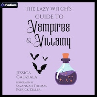 The Lazy Witch's Guide to Vampires & Villainy
