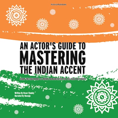 An Actor's Guide To Mastering the Indian Accent