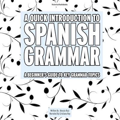 A Quick Introduction To Spanish Grammar