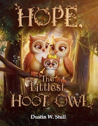 Hope, the Littlest Hoot Owl