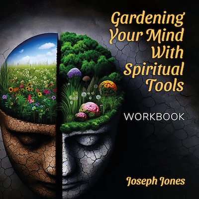 Gardening Your Mind with Spiritual Tools