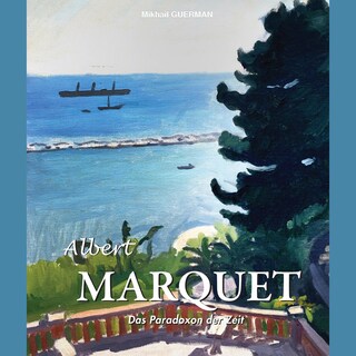 Albert Marquet. Das Paradoxon der Zeit als Hörbuch