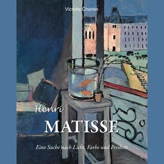 Henri Matisse. Eine suche nach licht, farbe und freiheit als Hörbuch