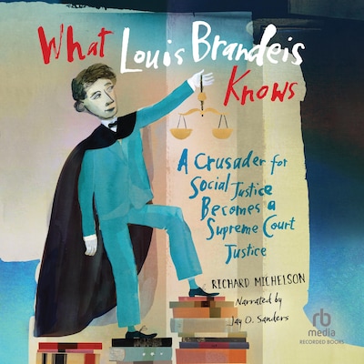 What Louis Brandeis Knows