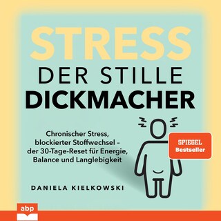 Stress. Der stille Dickmacher - Chronischer Stress, blockierter Stoffwechsel - der 30-Tage-Reset für Energie, Balance und Langlebigkeit (Ungekürzt) als Hörbuch