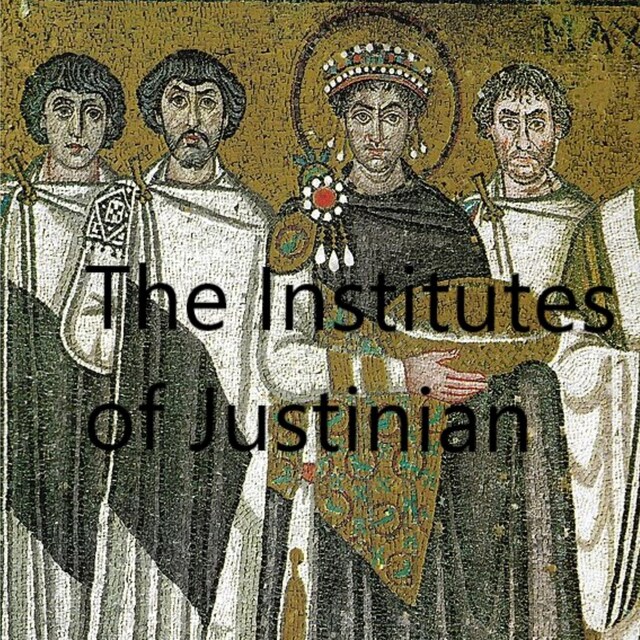 Kirjankansi teokselle The Institutes of Justinian (Unabridged)