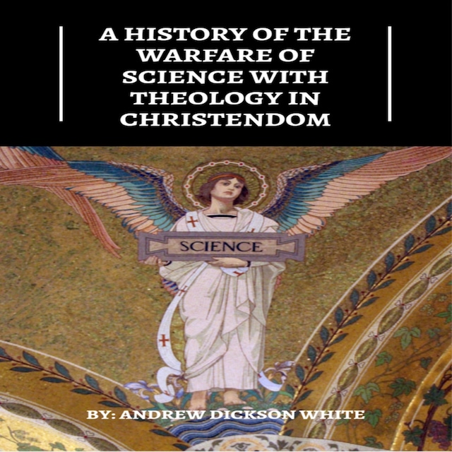 Book cover for A History of the Warfare of Science with Theology in Christendom (Unabridged)