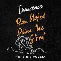 Innocence Ran Naked Down the Street