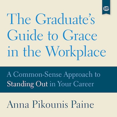 The Graduate's Guide to Grace in the Workplace