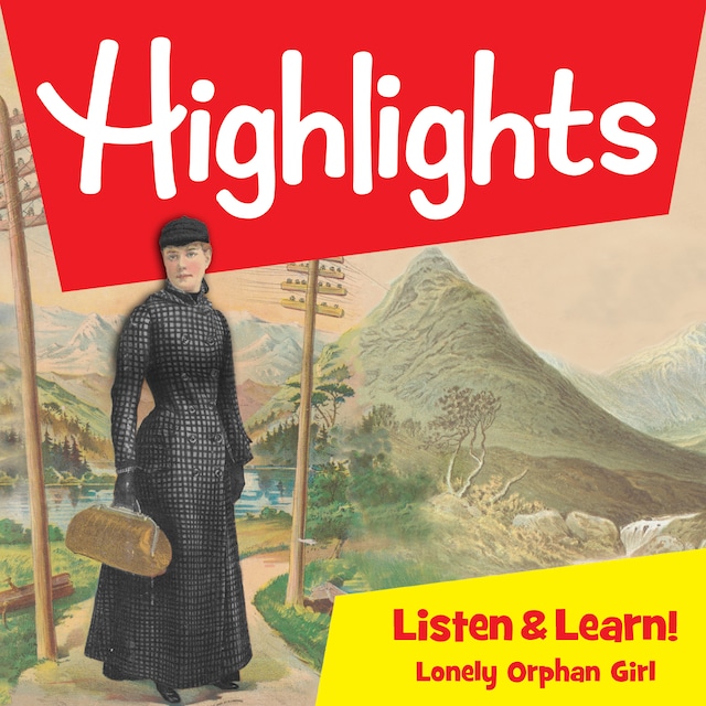 Highlights Listen & Learn: Lonely Orphan Girl: The Story Of Nellie Bly