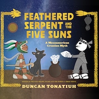 Feathered Serpent and the Five Suns