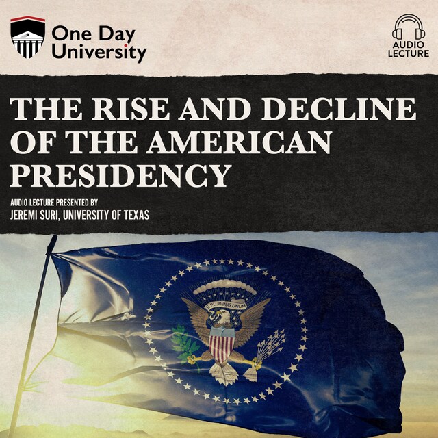 Book cover for The Rise and Decline of the American Presidency