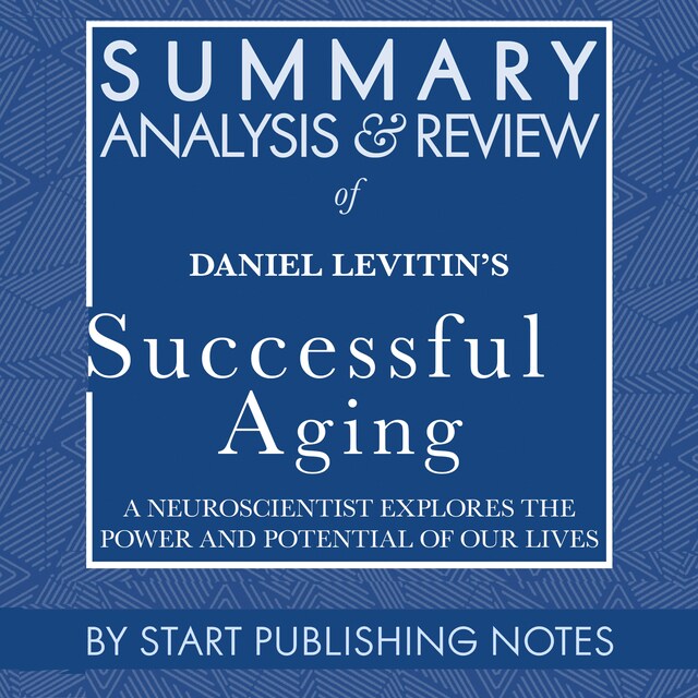 Bokomslag för Summary, Analysis, and Review of Daniel Levitin's Successful Aging