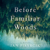 Before Familiar Woods