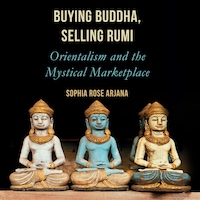Buying Buddha, Selling Rumi