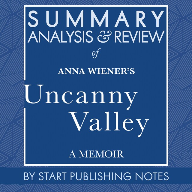 Book cover for Summary, Analysis, and Review of Anna Wiener's Uncanny Valley