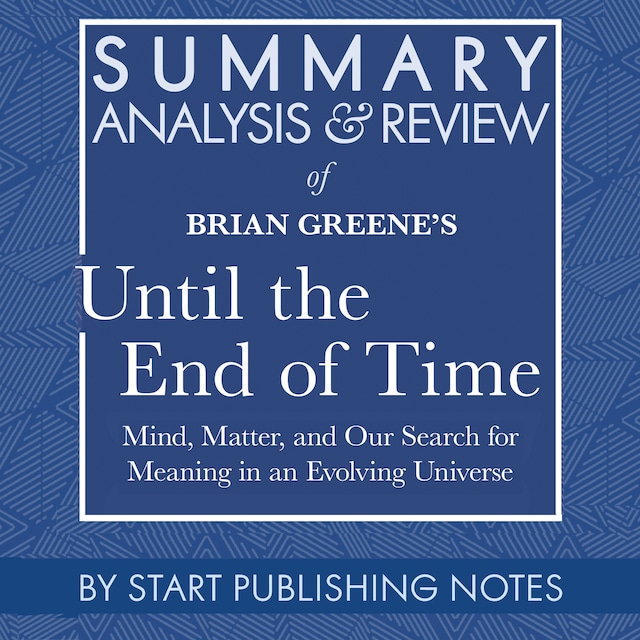 Portada de libro para Summary, Analysis, and Review of Brian Greene's Until the End of Time
