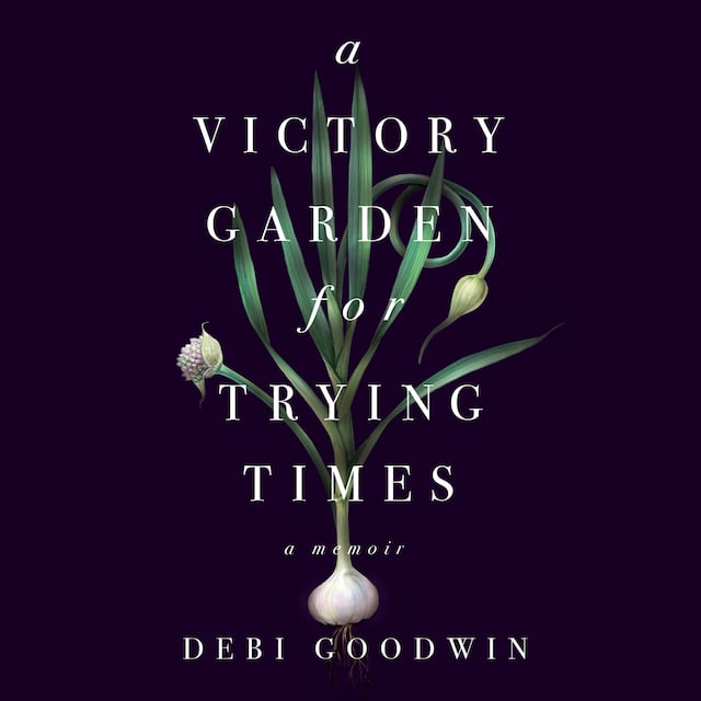 Book cover for A Victory Garden for Trying Times