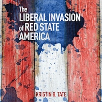The Liberal Invasion of Red State America