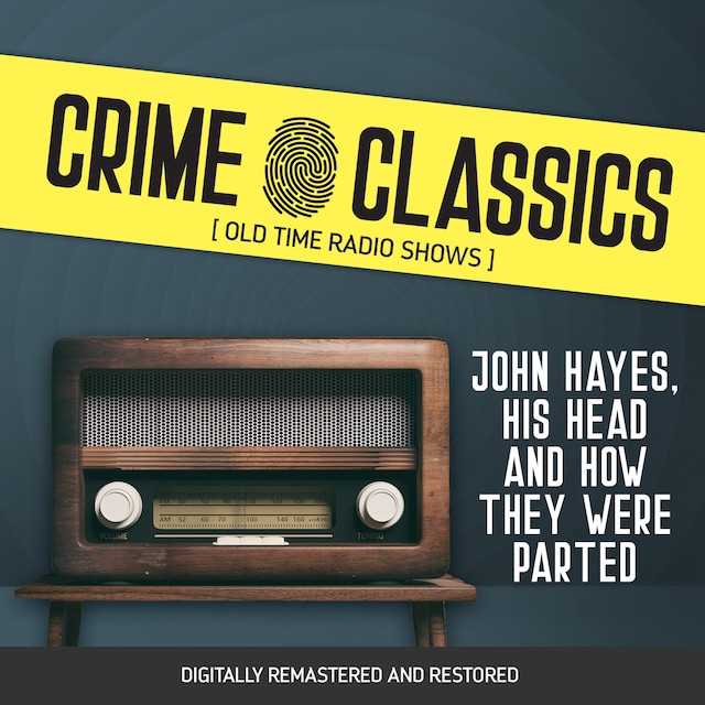 Book cover for Crime Classics: John Hayes, His Head and How They Were Parted