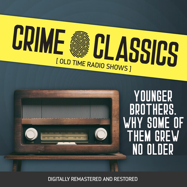 Book cover for Crime Classics: Younger Brothers. Why Some of Them Grew No Older