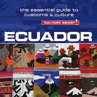 Ecuador - Culture Smart!: The Essential Guide to Customs & Culture