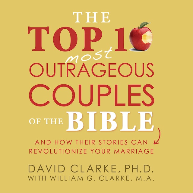 Book cover for The Top 10 Most Outrageous Couples of the Bible