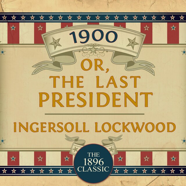 Boekomslag van 1900: Or; The Last President